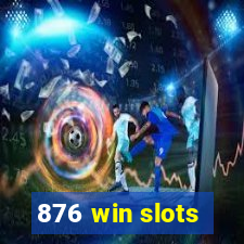 876 win slots